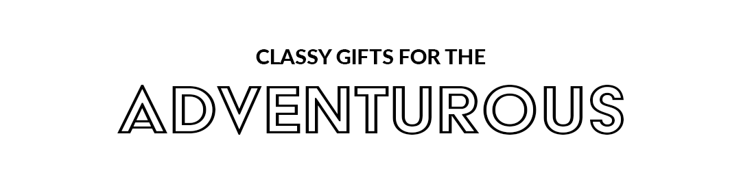 Classy Gifts For The Adventurous
